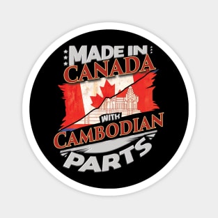 Made In Canada With Cambodian Parts - Gift for Cambodian From Cambodia Magnet